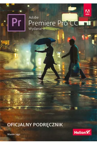 Adobe Premiere Pro CC. Oficjalny podr�cznik - Maxim Jago