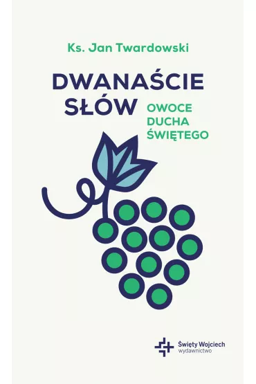 Dwana�cie s��w. Owoce Ducha �wi�tego - Jan Twardowski