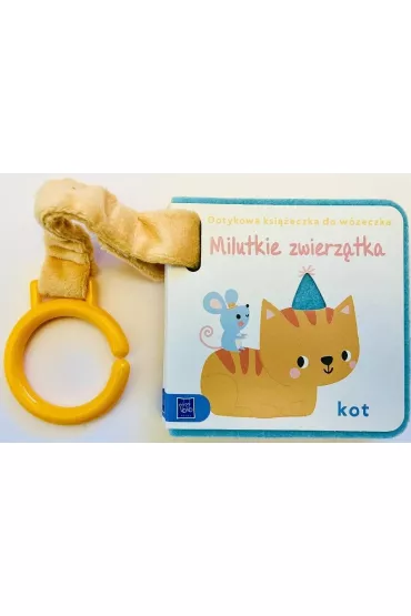 Milutkie zwierz�tka. Dotykowa ksi��eczka do w�zeczka