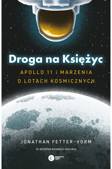 Droga na Ksi�yc. Apollo 11 i marzenia o lotach kosmicznych - Jonathan  Fetter-Vorm