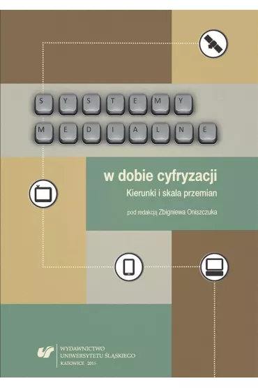 Systemy medialne w dobie cyfryzacji - Zbigniew  Oniszczuk