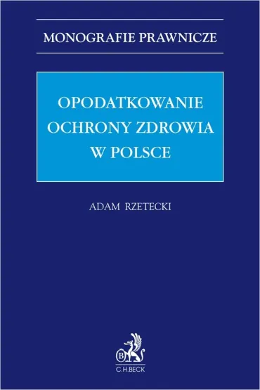Opodatkowanie ochrony zdrowia w Polsce - Adam  Rzetecki