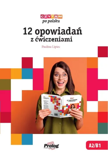 Czytam po polsku 12 opowiada� z �wiczeniami - Paulina Lipiec