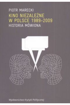 Kino niezalene w Polsce 1989-2009. Historia mwiona