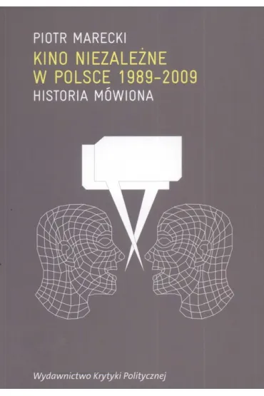 Kino niezale�ne w Polsce 1989-2009. Historia m�wiona - Piotr Marecki