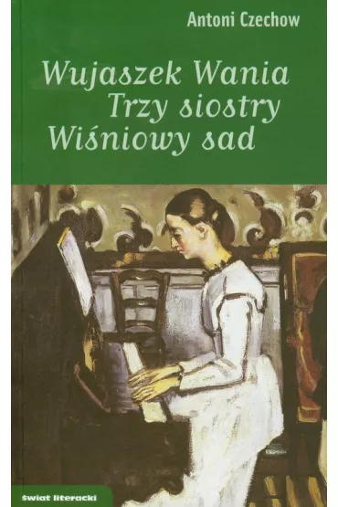 Wujaszek Wania Trzy siostry Wi�niowy sad - Anton Czechow