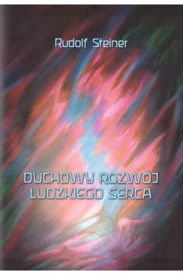 Duchowy rozw�j ludzkiego serca - Rudolf Steiner