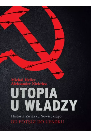 Utopia u w�adzy Historia Zwi�zku Sowieckiego Tom 2 Od pot�gi do upadku (1939-1991) - Micha� Heller, Aleksander Niekricz