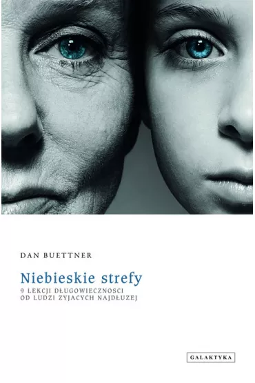 Niebieskie strefy. 9 lekcji d�ugowieczno�ci od ludzi �yj�cych najd�u�ej - Dan Buettner
