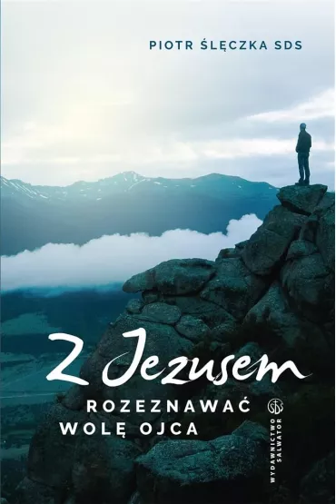 Z Jezusem rozeznawa� wol� Ojca - Piotr �l�czka