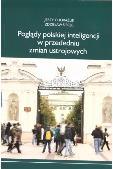 Pogl�dy polskiej inteligencji w przededniu zmian.. - Zdzis�aw Siroj�, Jerzy  Chor��uk