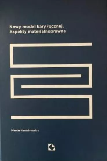 Nowy model kary ��cznej. Aspekty materialnoprawne - Marcin Harasimowicz