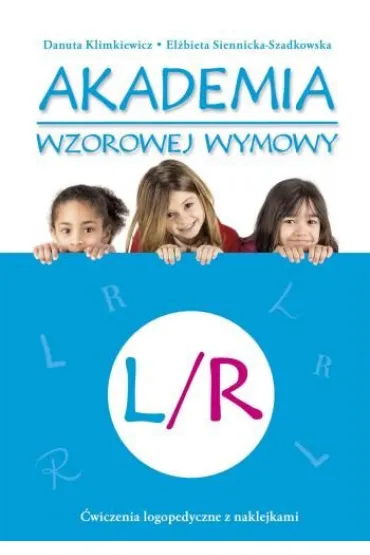 Akademia wzorowej wymowy L/R - Danuta Klimkiewicz, El�bieta Siennicka-Szadkowska