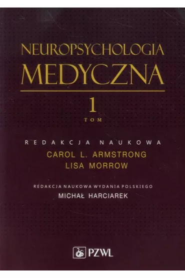 Neuropsychologia medyczna. Tom 1 - Micha� Red Harciarek