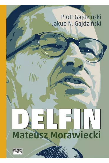 Delfin. Mateusz Morawiecki - Piotr Gajdzi�ski, Jakub N Gajdzi�ski