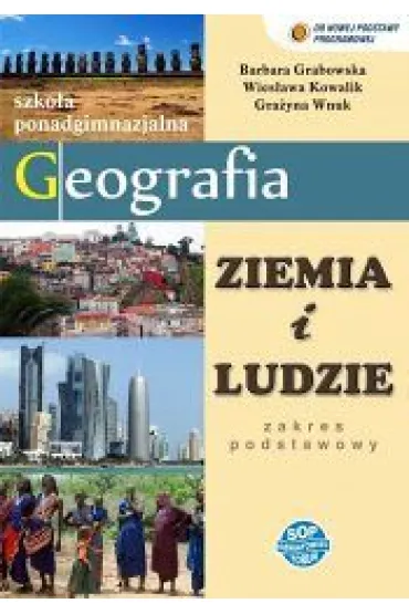 Geografia LO. Podr�cznik. Zakres podstawowy. Ziemia i ludzie - Barbara Grabowska, Gra�yna Wnuk, Wies�awa Kowalik