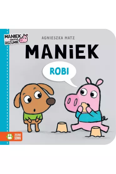 Maniek robi - Agnieszka Matz