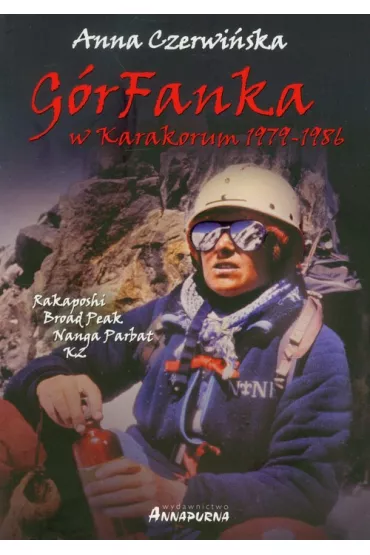 G�rFanka w Karakorum 1979–1986 - Anna Czerwi�ska