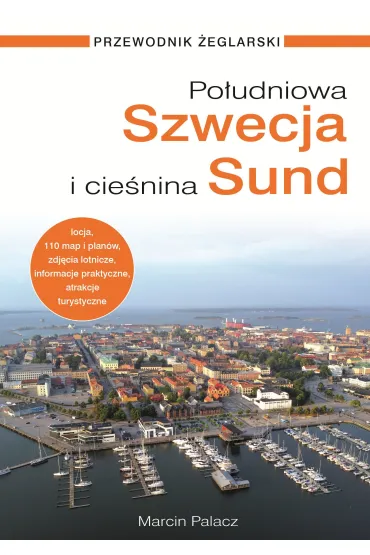 Po�udniowa Szwecja i Cie�nina Sund. Przewodnik �eglarski - Marcin Palacz