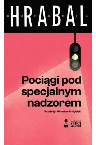 Poci�gi pod specjalnym nadzorem - Bohumil Hrabal