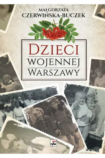 Dzieci wojennej Warszawy - Ma�gorzata Czerwi�ska-Buczek