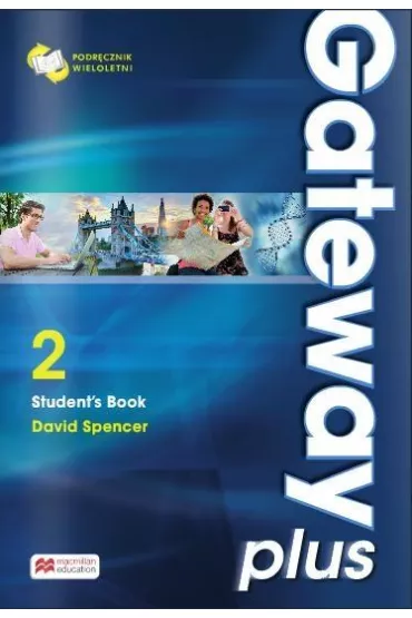 Gateway Plus 2. Podr�cznik wieloletni do j�zyka angielskiego - David Spencer