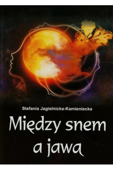 Mi�dzy snem, a jaw� - Stefania Jagielnicka-Kamieniecka
