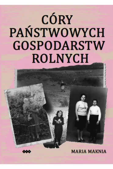 C�ry Pa�stwowych Gospodarstw Rolnych - Maria Maknia