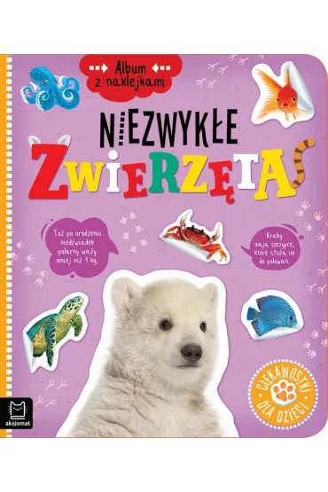 ALBUM Z NAKLEJKAMI. NIEZWYK�E ZWIERZ�TA. CIEKAWOSTKI DLA DZIECI - Agnieszka Bator