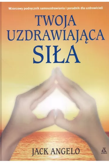 Twoja uzdrawiaj�ca si�a - Jack Angelo
