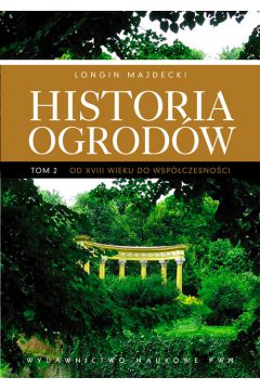 Historia ogrod�w tom 2 - Longin Majdecki