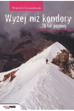 Wy�ej niz kondory 70 lat p�niej - Lewandowski Wojciech - Wojciech Lewandowski