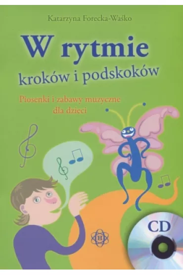 W rytmie krok�w i podskok�w piosenki i zabawy muzyczne dla dzieci - Katarzyna Forecka-Wa�ko