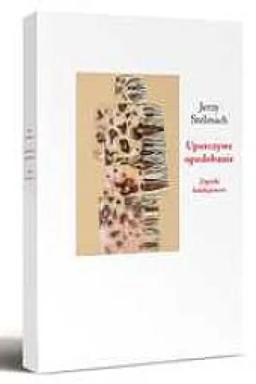 Uporczywe upodobanie. Zapiski kolekcjonera - Jerzy Stelmach