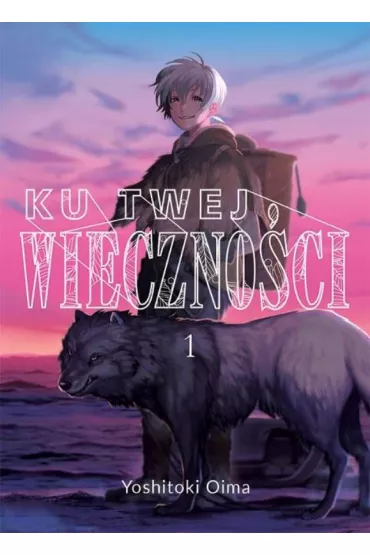 Ku twej wieczno�ci. Tom 1 - Yoshitoki Oima