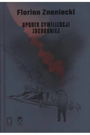 Upadek cywilizacji zachodniej - Florian Znaniecki
