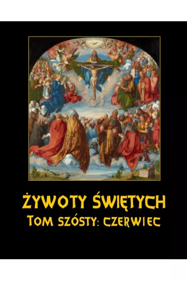 eBook �ywoty �wi�tych Pa�skich. Tom Sz�sty. Czerwiec mobi epub - W�adys�aw Hozakowski