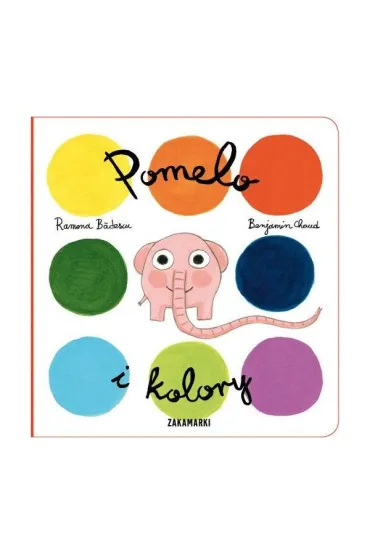 Pomelo i kolory - Benjamin Chaud, Ramona B�descu