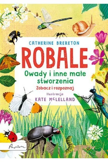 Robale. Owady i inne ma�e stworzenia. Zobacz i rozpoznaj - Catherine Brereton