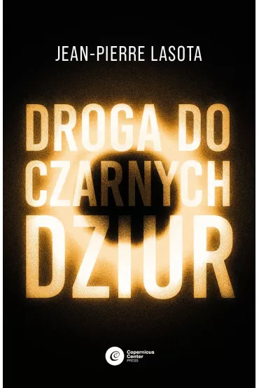 Droga do czarnych dziur - Jean-Pierre Lasota