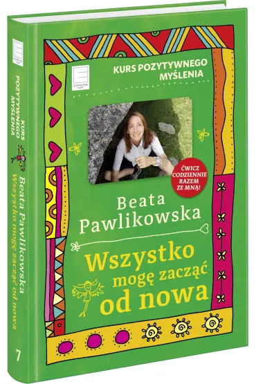 Kurs pozytywnego my�lenia. Wszystko mog� zacz�� od nowa - Beata Pawlikowska