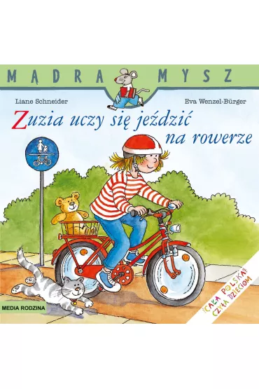 M�dra mysz - Zuzia. Zuzia uczy si� je�dzi� na rowerze - Eva Wenzel-Burger, Liane Schneider