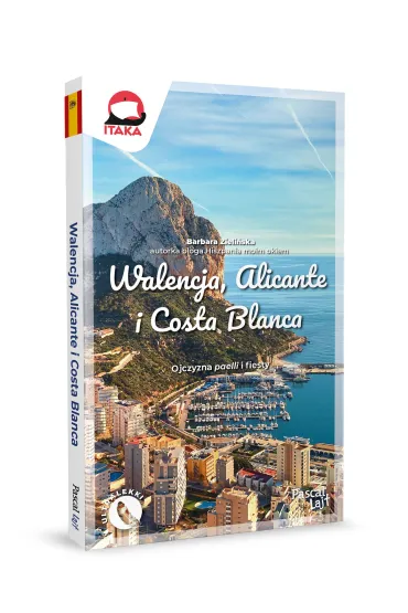 Walencja, Alicante i Costa Blanca. Ojczyzna paelli i fiesty - Barbara Zieli�ska