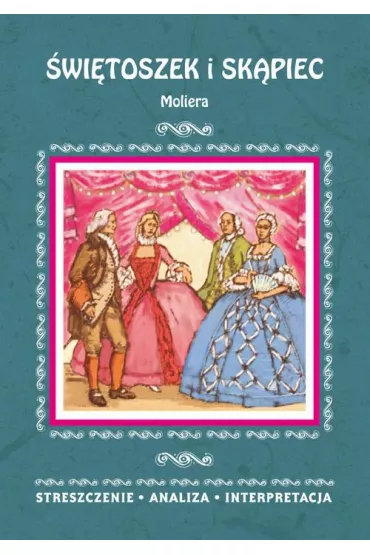 eBook �wi�toszek i Sk�piec Moliera. Streszczenie, analiza, interpretacja pdf - Julia Biernacka