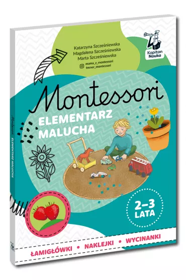 Montessori. Elementarz malucha - Katarzyna Szcze�niewska, Magdalena Szcze�niewska, Marta Szcze�niewska