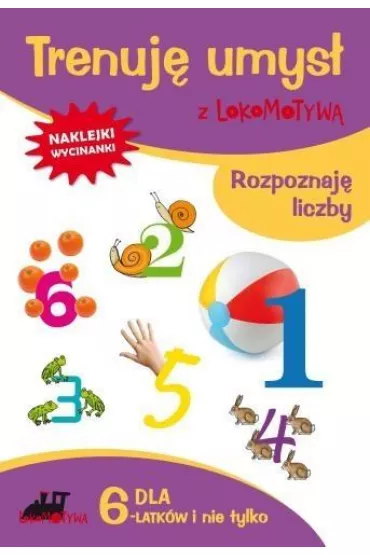 Trenuj� umys� z Lokomotyw�. Rozpoznaj� liczby - Ma�gorzata Dobrowolska
