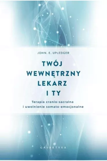 Tw�j wewn�trzny lekarz I ty - John Upledger