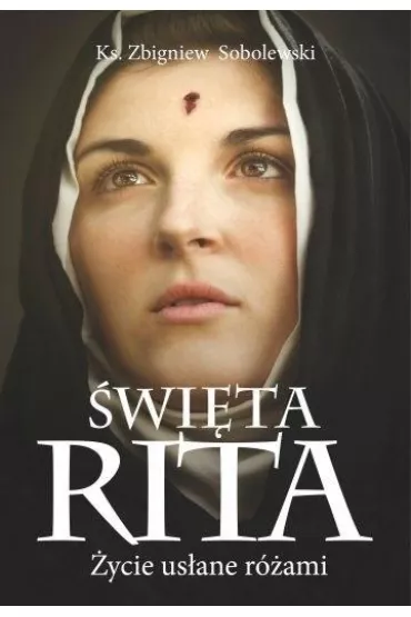 �wi�ta Rita. �ycie us�ane r�ami - Zbigniew Sobolewski
