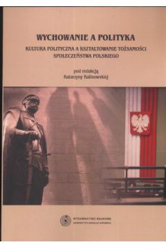 Wychowanie a polityka - Kalinowska Katarzyna - Katarzyna Kalinowska
