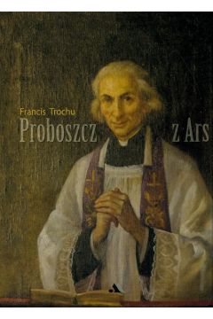 Proboszcz z Ars. w. Jan Maria Vianney 1786-1859